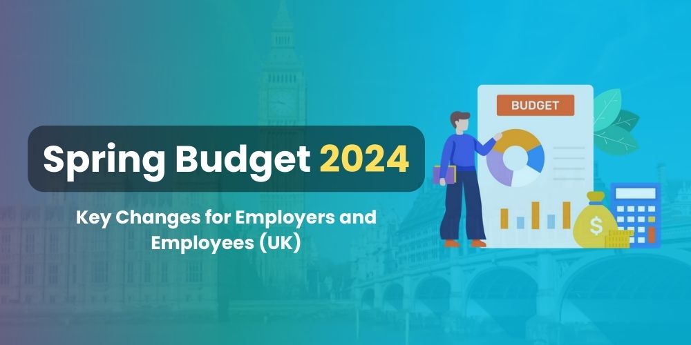 Spring Budget 2024: Key Changes for Employers and Employees (UK)